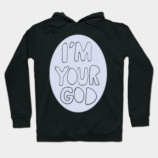 I'm Your God Hoodie